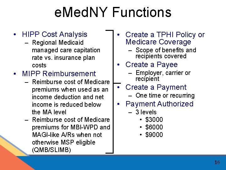 e. Med. NY Functions • HIPP Cost Analysis – Regional Medicaid managed care capitation