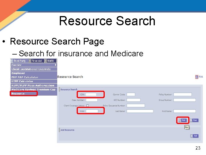 Resource Search • Resource Search Page – Search for insurance and Medicare 23 