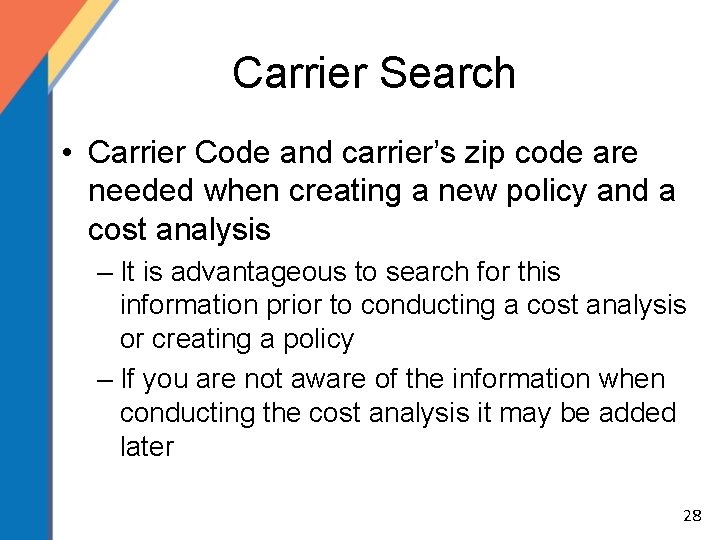 Carrier Search • Carrier Code and carrier’s zip code are needed when creating a