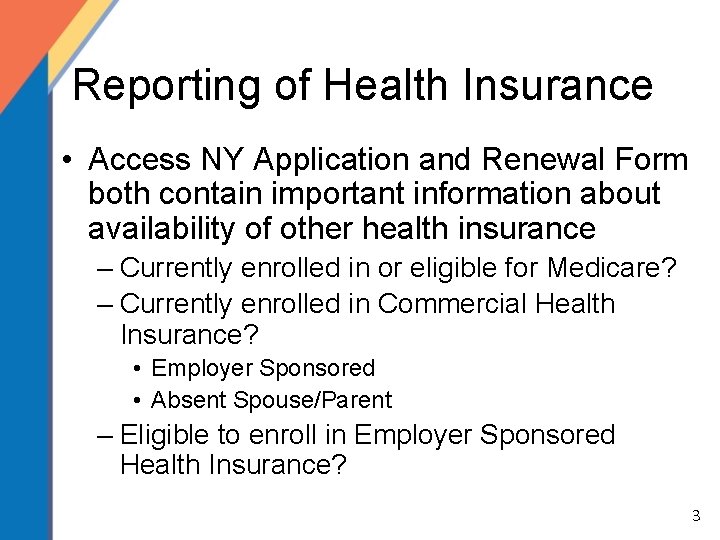 Reporting of Health Insurance • Access NY Application and Renewal Form both contain important