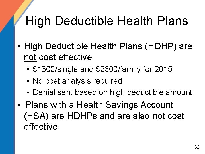 High Deductible Health Plans • High Deductible Health Plans (HDHP) are not cost effective