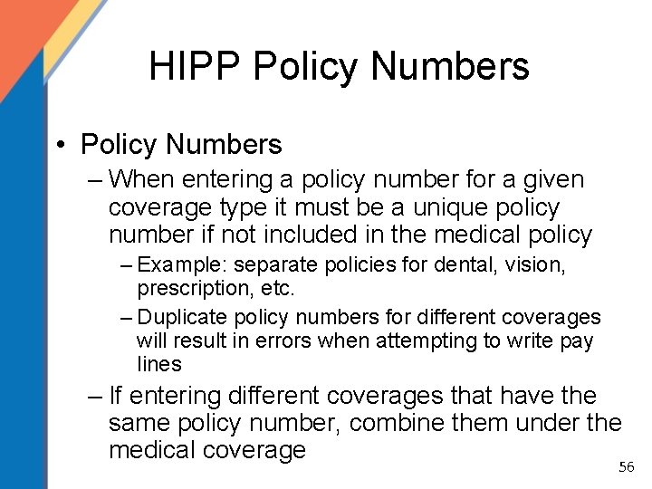 HIPP Policy Numbers • Policy Numbers – When entering a policy number for a