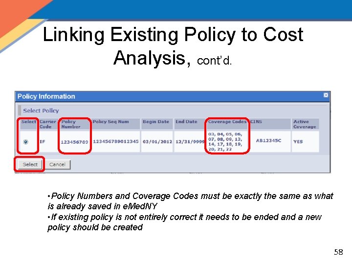 Linking Existing Policy to Cost Analysis, cont’d. • Policy Numbers and Coverage Codes must