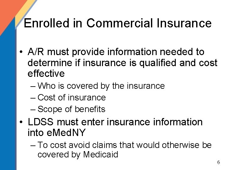 Enrolled in Commercial Insurance • A/R must provide information needed to determine if insurance