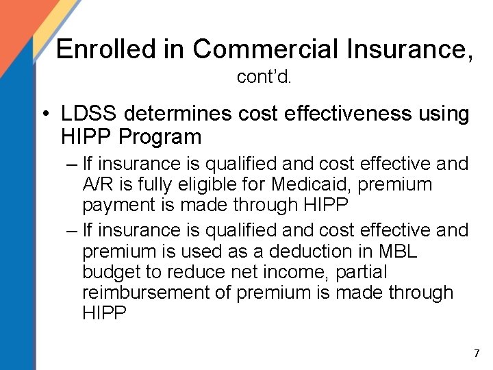 Enrolled in Commercial Insurance, cont’d. • LDSS determines cost effectiveness using HIPP Program –