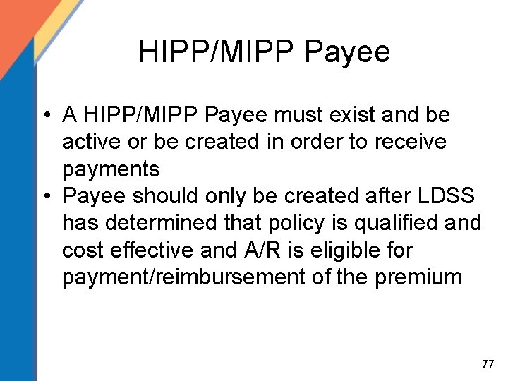 HIPP/MIPP Payee • A HIPP/MIPP Payee must exist and be active or be created