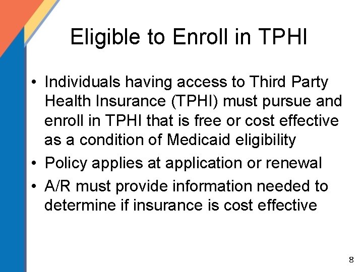 Eligible to Enroll in TPHI • Individuals having access to Third Party Health Insurance