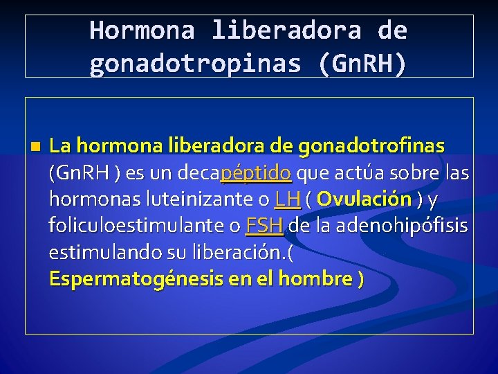 Hormona liberadora de gonadotropinas (Gn. RH) n La hormona liberadora de gonadotrofinas (Gn. RH