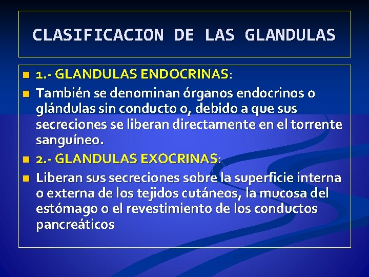 CLASIFICACION DE LAS GLANDULAS n n 1. - GLANDULAS ENDOCRINAS: También se denominan órganos