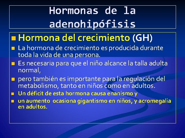 Hormonas de la adenohipófisis n Hormona del crecimiento (GH) n La hormona de crecimiento