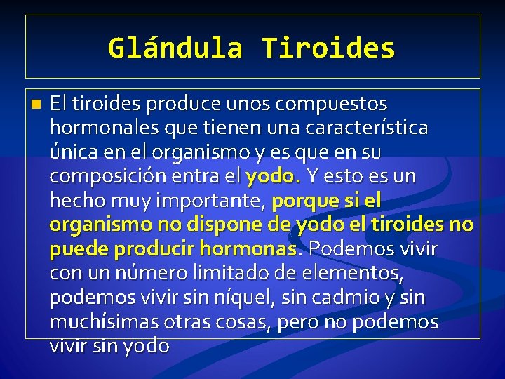 Glándula Tiroides n El tiroides produce unos compuestos hormonales que tienen una característica única