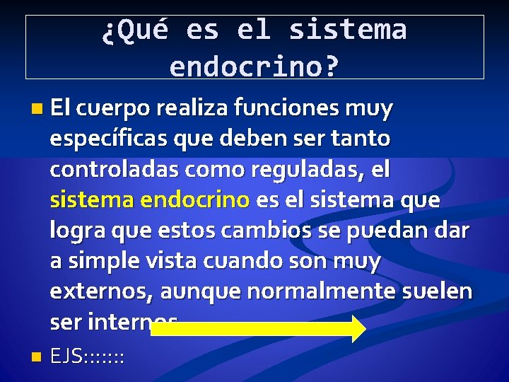 ¿Qué es el sistema endocrino? n El cuerpo realiza funciones muy específicas que deben