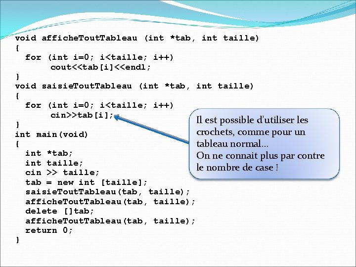 void affiche. Tout. Tableau (int *tab, int taille) { for (int i=0; i<taille; i++)