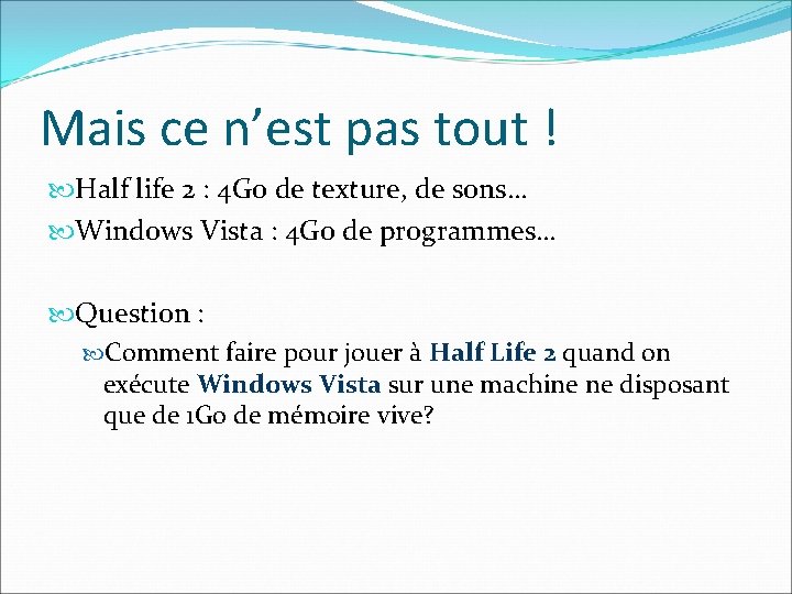 Mais ce n’est pas tout ! Half life 2 : 4 Go de texture,