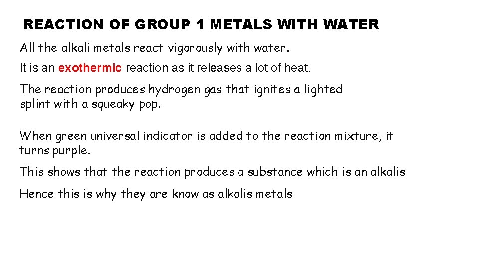 REACTION OF GROUP 1 METALS WITH WATER All the alkali metals react vigorously with