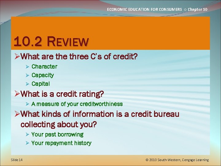 ECONOMIC EDUCATION FOR CONSUMERS ○ Chapter 10 10. 2 REVIEW ØWhat are three C’s