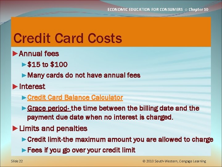 ECONOMIC EDUCATION FOR CONSUMERS ○ Chapter 10 Credit Card Costs ►Annual fees ►$15 to