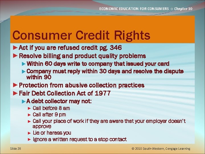 ECONOMIC EDUCATION FOR CONSUMERS ○ Chapter 10 Consumer Credit Rights ►Act if you are