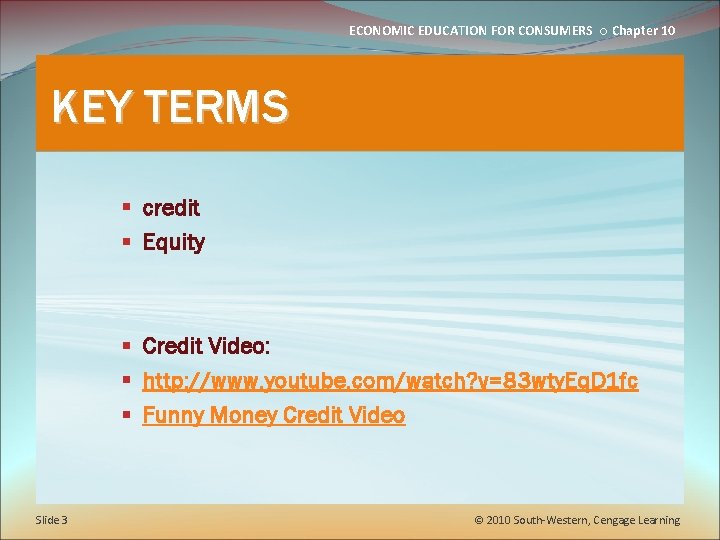 ECONOMIC EDUCATION FOR CONSUMERS ○ Chapter 10 KEY TERMS § credit § Equity §