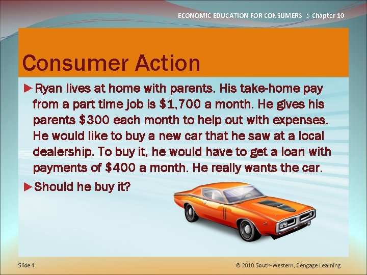 ECONOMIC EDUCATION FOR CONSUMERS ○ Chapter 10 Consumer Action ►Ryan lives at home with