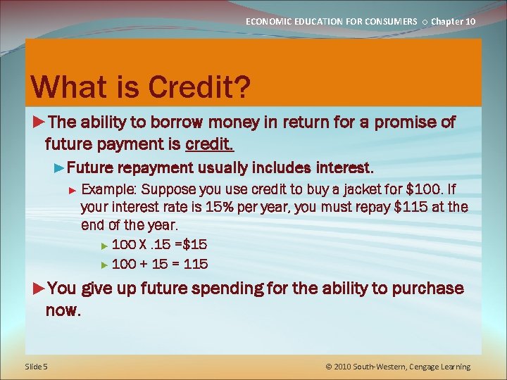 ECONOMIC EDUCATION FOR CONSUMERS ○ Chapter 10 What is Credit? ►The ability to borrow
