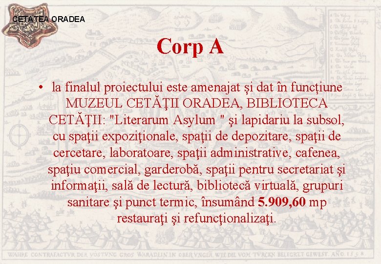 CETATEA ORADEA Corp A • la finalul proiectului este amenajat și dat în funcțiune