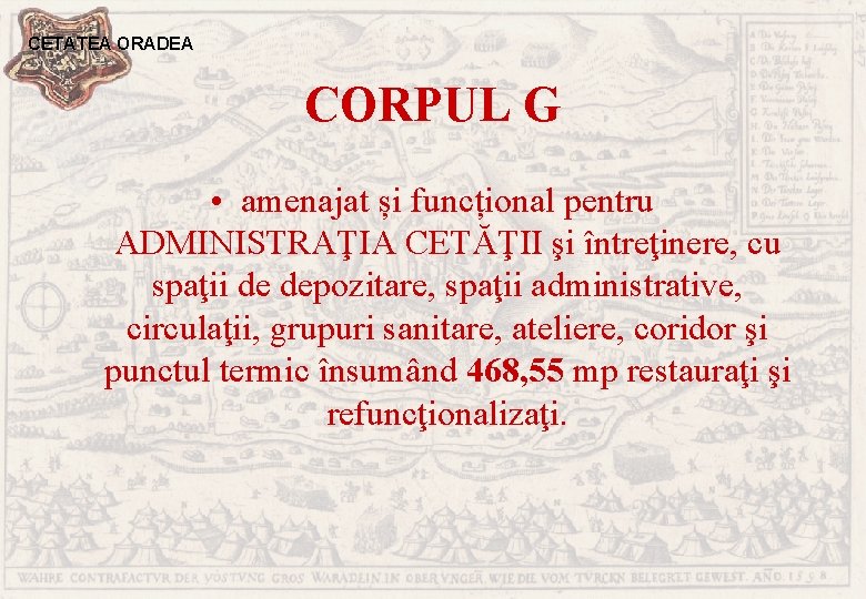 CETATEA ORADEA CORPUL G • amenajat și funcțional pentru ADMINISTRAŢIA CETĂŢII şi întreţinere, cu