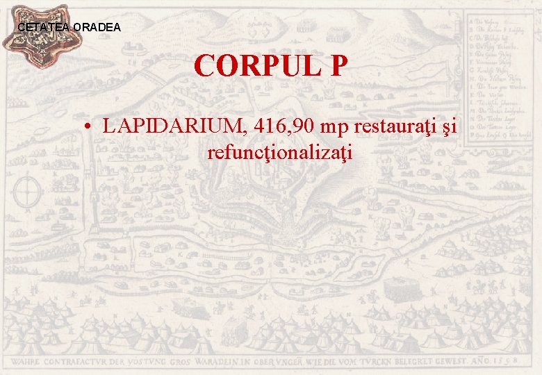 CETATEA ORADEA CORPUL P • LAPIDARIUM, 416, 90 mp restauraţi şi refuncţionalizaţi 
