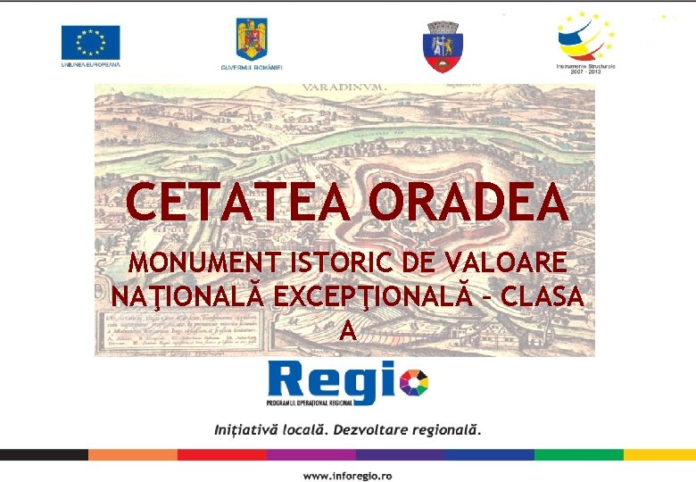 CETATEA ORADEA MONUMENT ISTORIC DE VALOARE NAŢIONALĂ EXCEPŢIONALĂ – CLASA A 