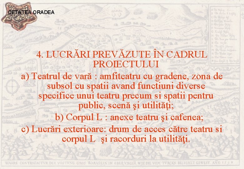CETATEA ORADEA 4. LUCRĂRI PREVĂZUTE ÎN CADRUL PROIECTULUI a) Teatrul de vară : amfiteatru