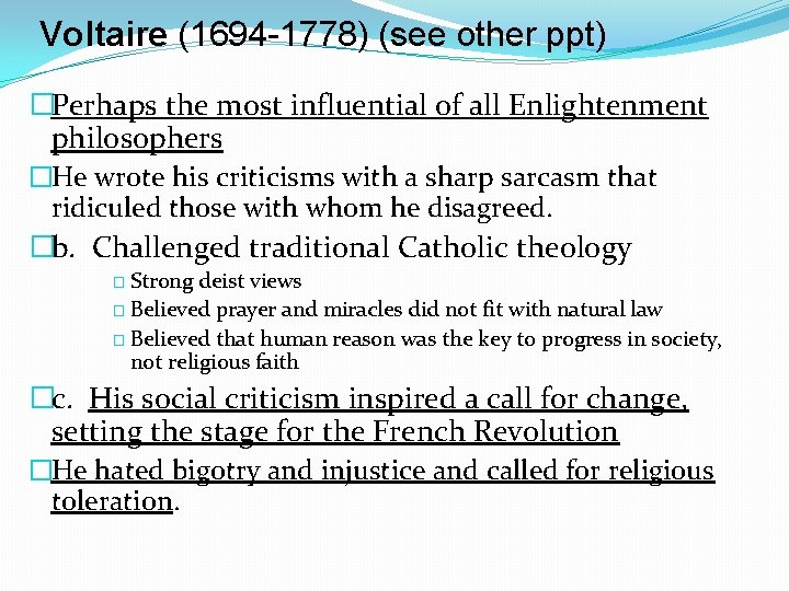 Voltaire (1694 -1778) (see other ppt) �Perhaps the most influential of all Enlightenment philosophers