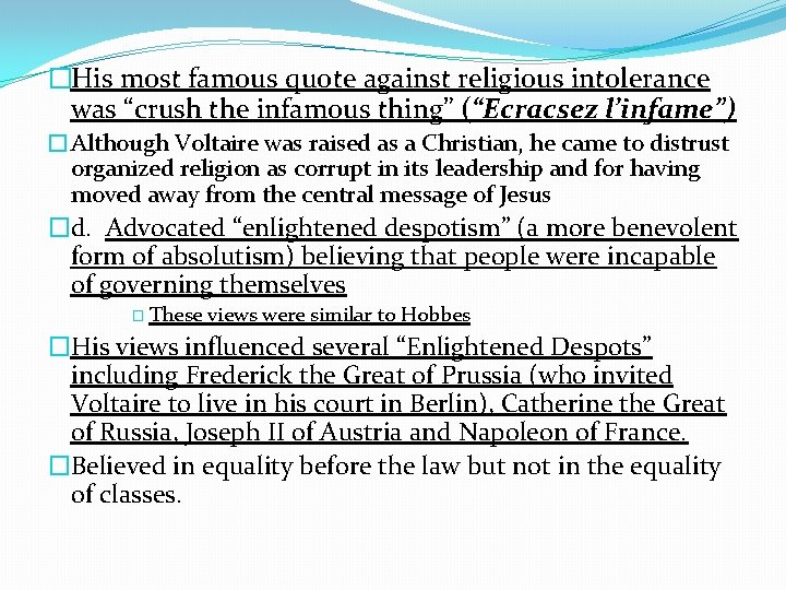 �His most famous quote against religious intolerance was “crush the infamous thing” (“Ecracsez l’infame”)