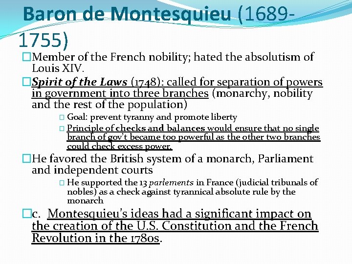 Baron de Montesquieu (16891755) �Member of the French nobility; hated the absolutism of Louis