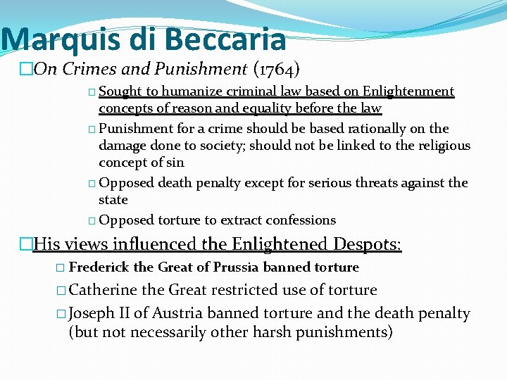 Marquis di Beccaria �On Crimes and Punishment (1764) � Sought to humanize criminal law