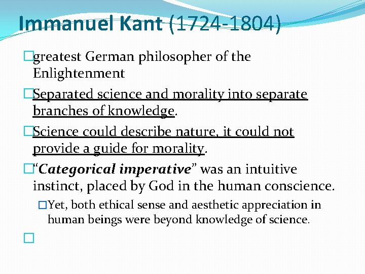 Immanuel Kant (1724 -1804) �greatest German philosopher of the Enlightenment �Separated science and morality