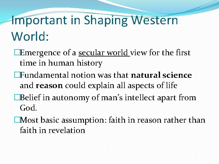 Important in Shaping Western World: �Emergence of a secular world view for the first