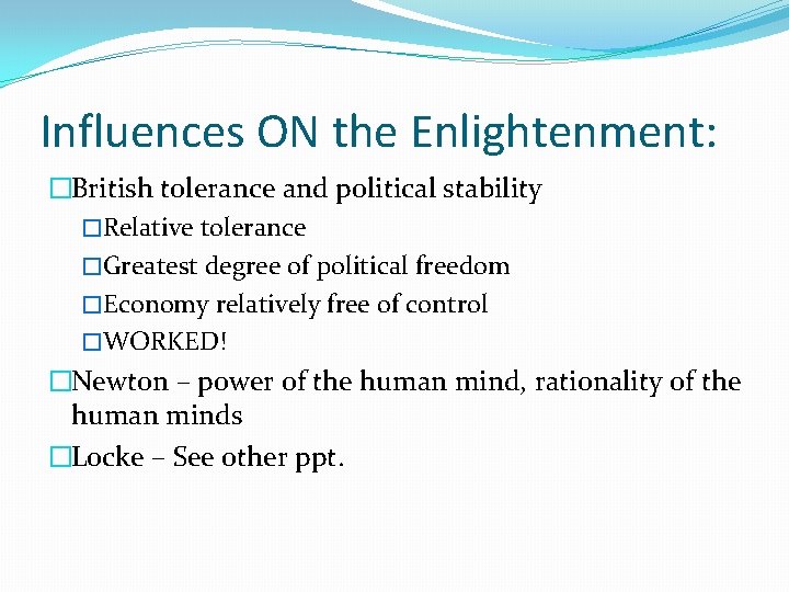 Influences ON the Enlightenment: �British tolerance and political stability �Relative tolerance �Greatest degree of