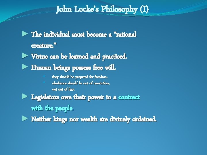 John Locke’s Philosophy (I) ► The individual must become a “rational creature. ” ►