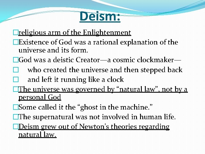 Deism: �religious arm of the Enlightenment �Existence of God was a rational explanation of