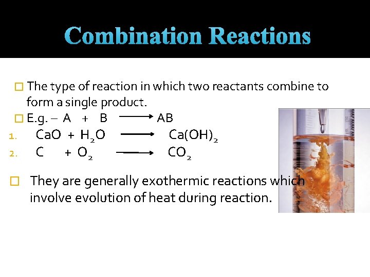 Combination Reactions � The type of reaction in which two reactants combine to form