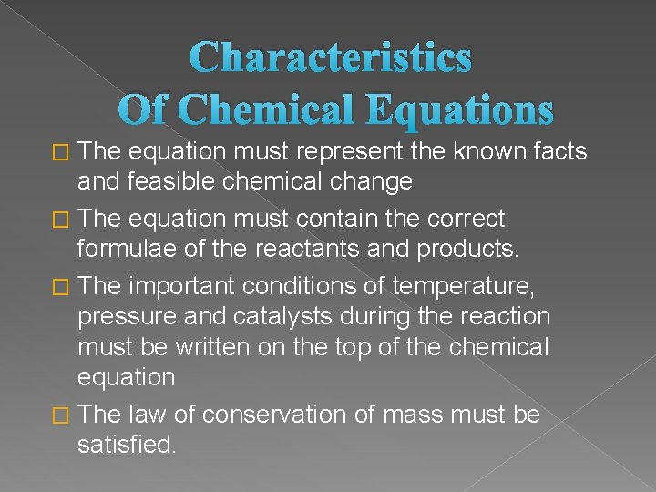 Characteristics Of Chemical Equations The equation must represent the known facts and feasible chemical