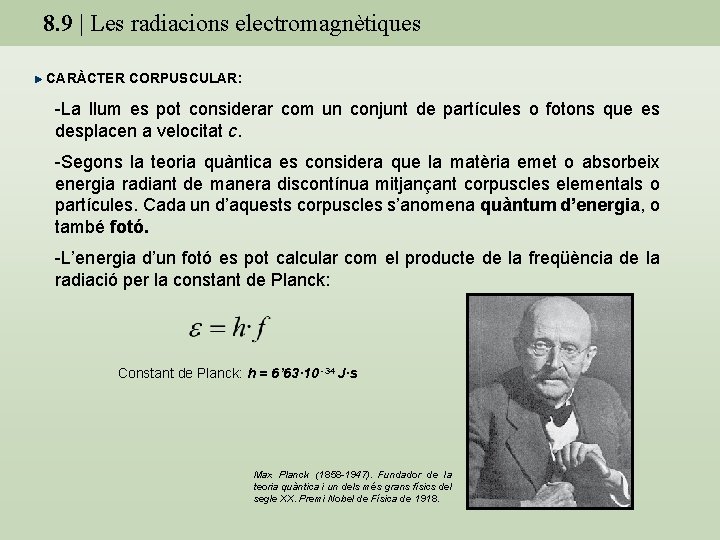 8. 9 | Les radiacions electromagnètiques CARÀCTER CORPUSCULAR: -La llum es pot considerar com