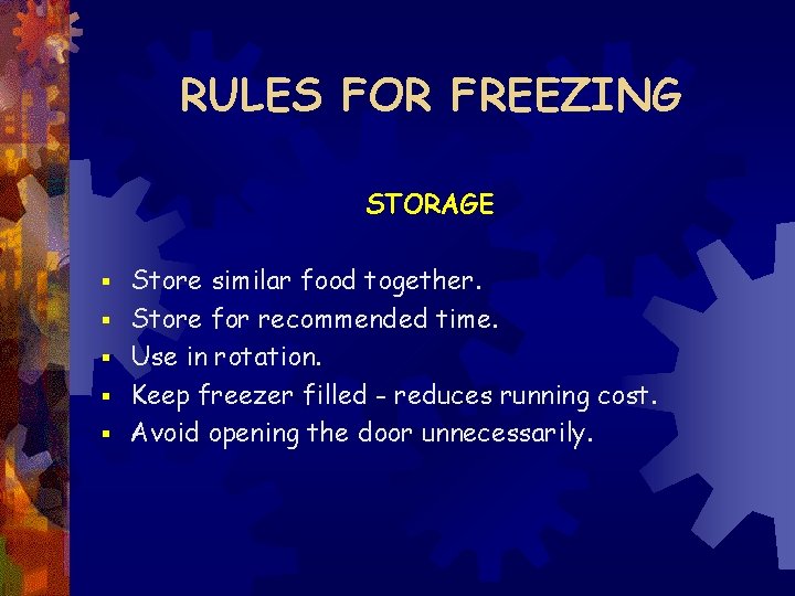 RULES FOR FREEZING STORAGE § § § Store similar food together. Store for recommended