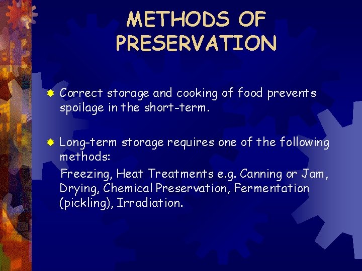 METHODS OF PRESERVATION ® Correct storage and cooking of food prevents spoilage in the