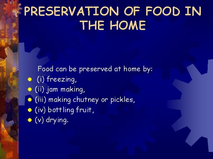 PRESERVATION OF FOOD IN THE HOME ® ® ® Food can be preserved at