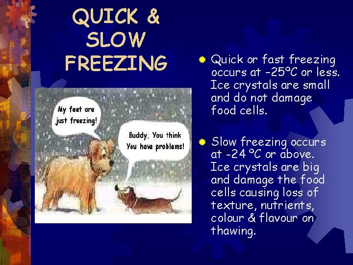 QUICK & SLOW FREEZING ® Quick or fast freezing occurs at – 25ºC or