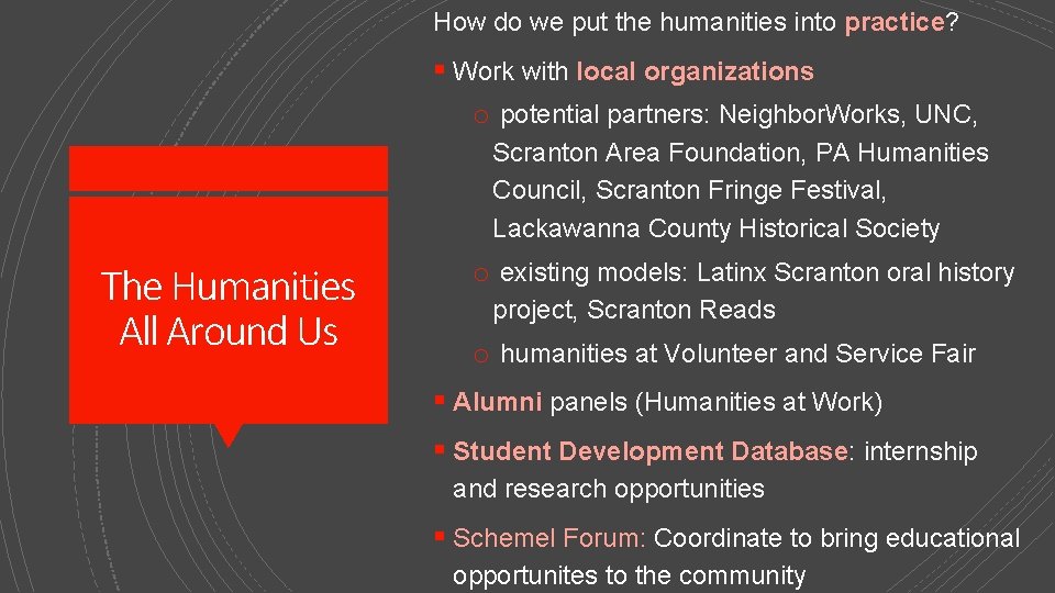 How do we put the humanities into practice? § Work with local organizations o
