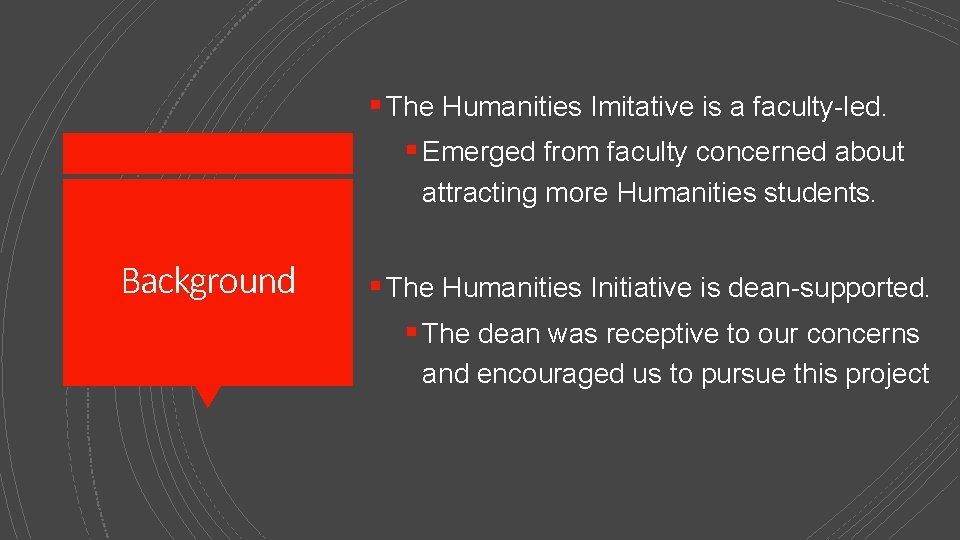 § The Humanities Imitative is a faculty-led. § Emerged from faculty concerned about attracting