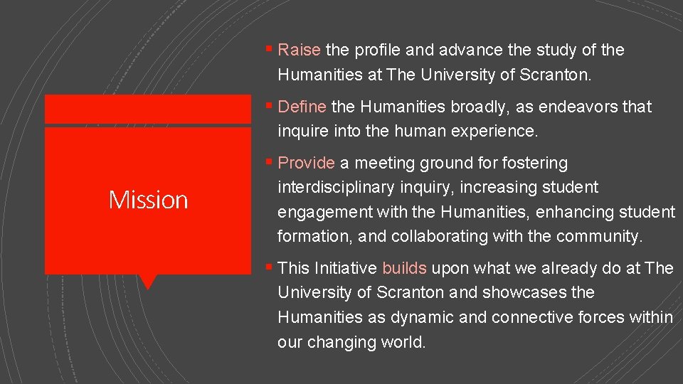 § Raise the profile and advance the study of the Humanities at The University