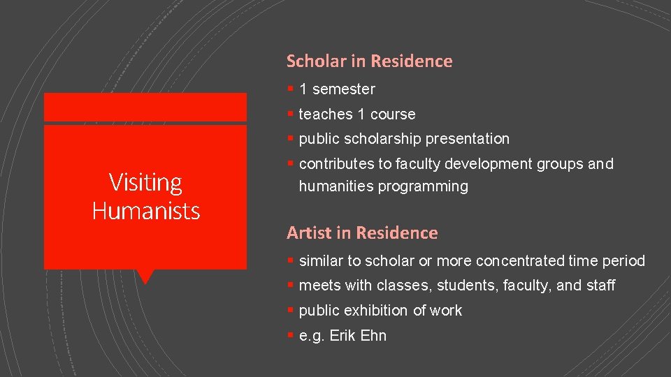 Scholar in Residence Visiting Humanists § 1 semester § teaches 1 course § public